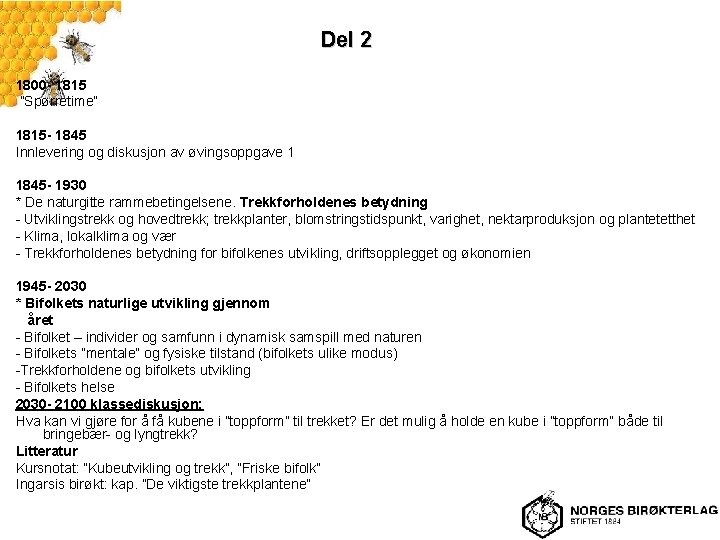 Del 2 1800 - 1815 ”Spørretime” 1815 - 1845 Innlevering og diskusjon av øvingsoppgave