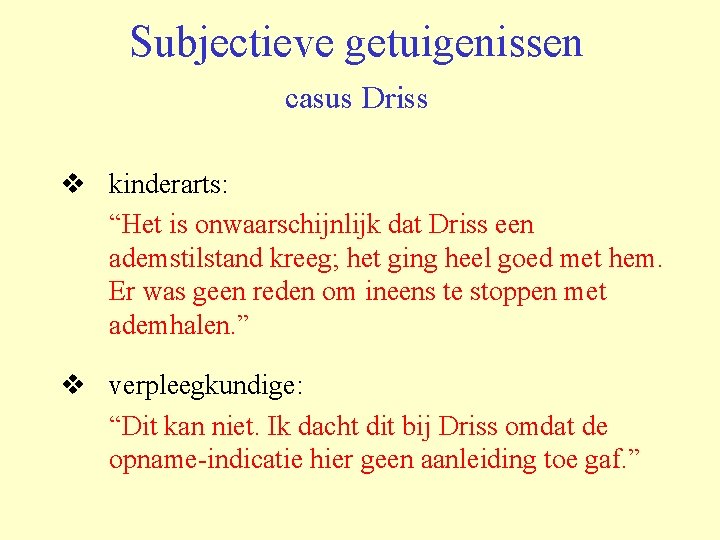 Subjectieve getuigenissen casus Driss v kinderarts: “Het is onwaarschijnlijk dat Driss een ademstilstand kreeg;