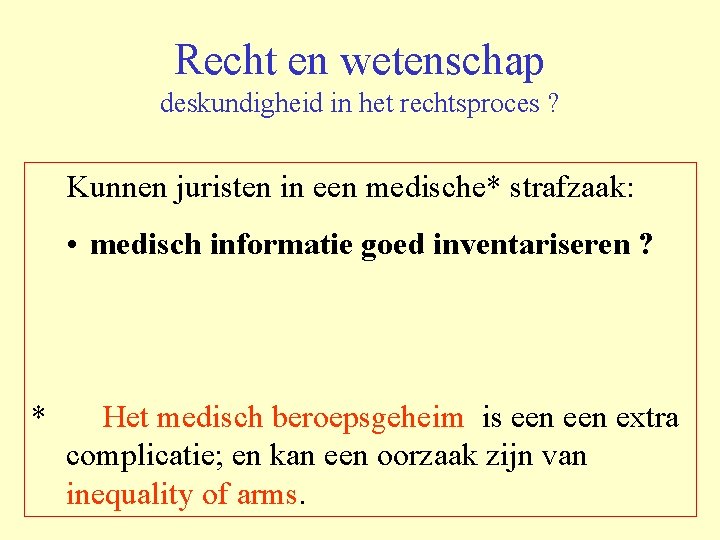 Recht en wetenschap deskundigheid in het rechtsproces ? Kunnen juristen in een medische* strafzaak: