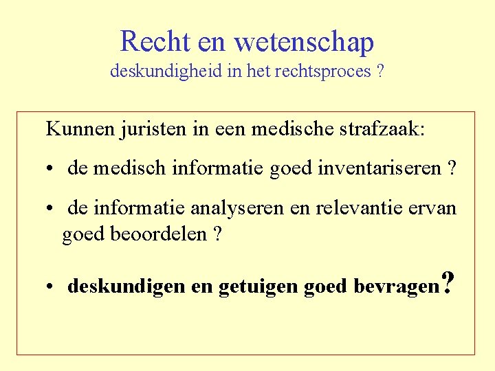 Recht en wetenschap deskundigheid in het rechtsproces ? Kunnen juristen in een medische strafzaak: