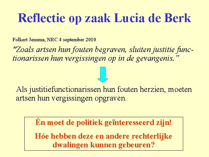 Reflectie op zaak Lucia de Berk Folkert Jensma, NRC 4 september 2010 "Zoals artsen