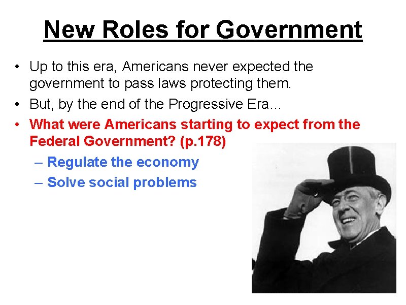 New Roles for Government • Up to this era, Americans never expected the government