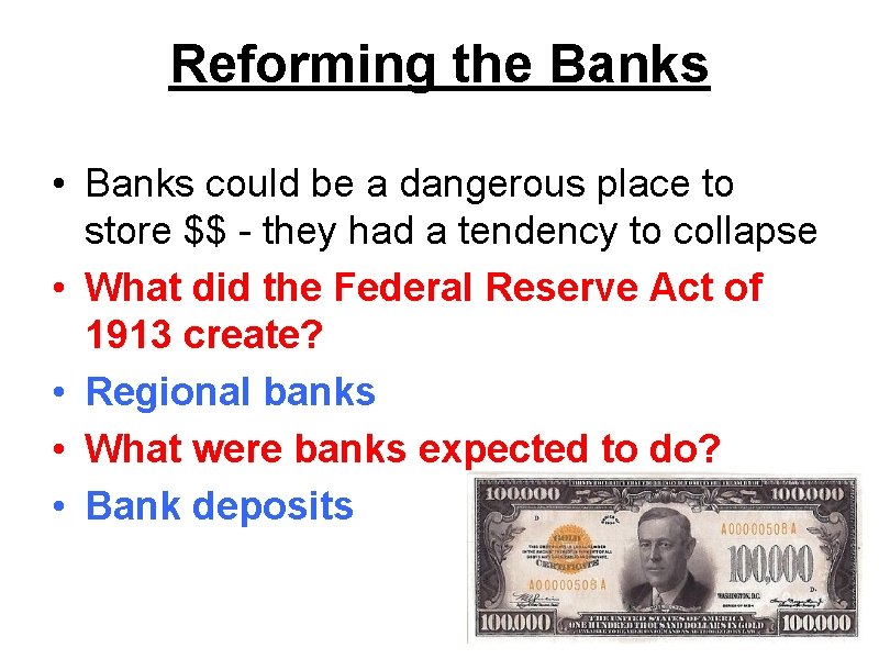 Reforming the Banks • Banks could be a dangerous place to store $$ -