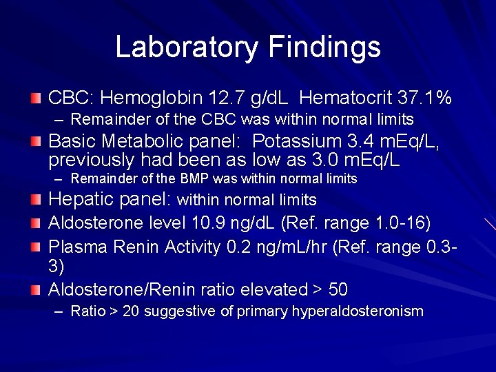 Laboratory Findings CBC: Hemoglobin 12. 7 g/d. L Hematocrit 37. 1% – Remainder of Laboratory Findings CBC: Hemoglobin 12. 7 g/d. L Hematocrit 37. 1% – Remainder of