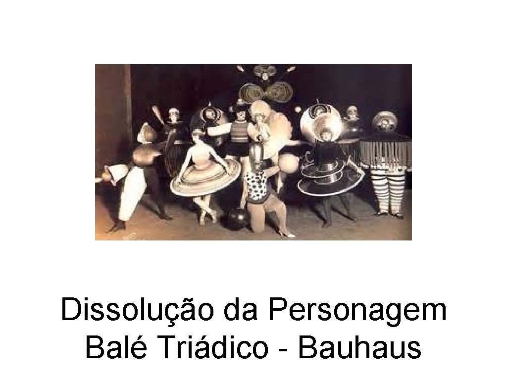 Dissolução da Personagem Balé Triádico - Bauhaus 