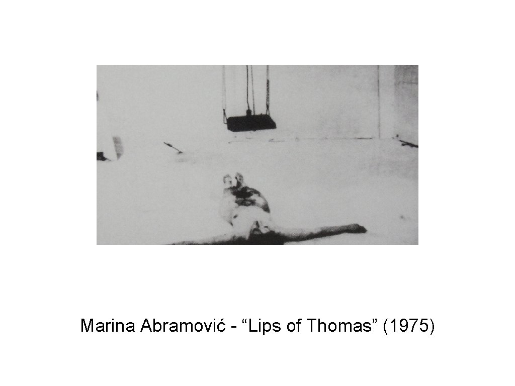Marina Abramović - “Lips of Thomas” (1975) 