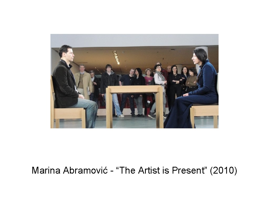 Marina Abramović - “The Artist is Present” (2010) 