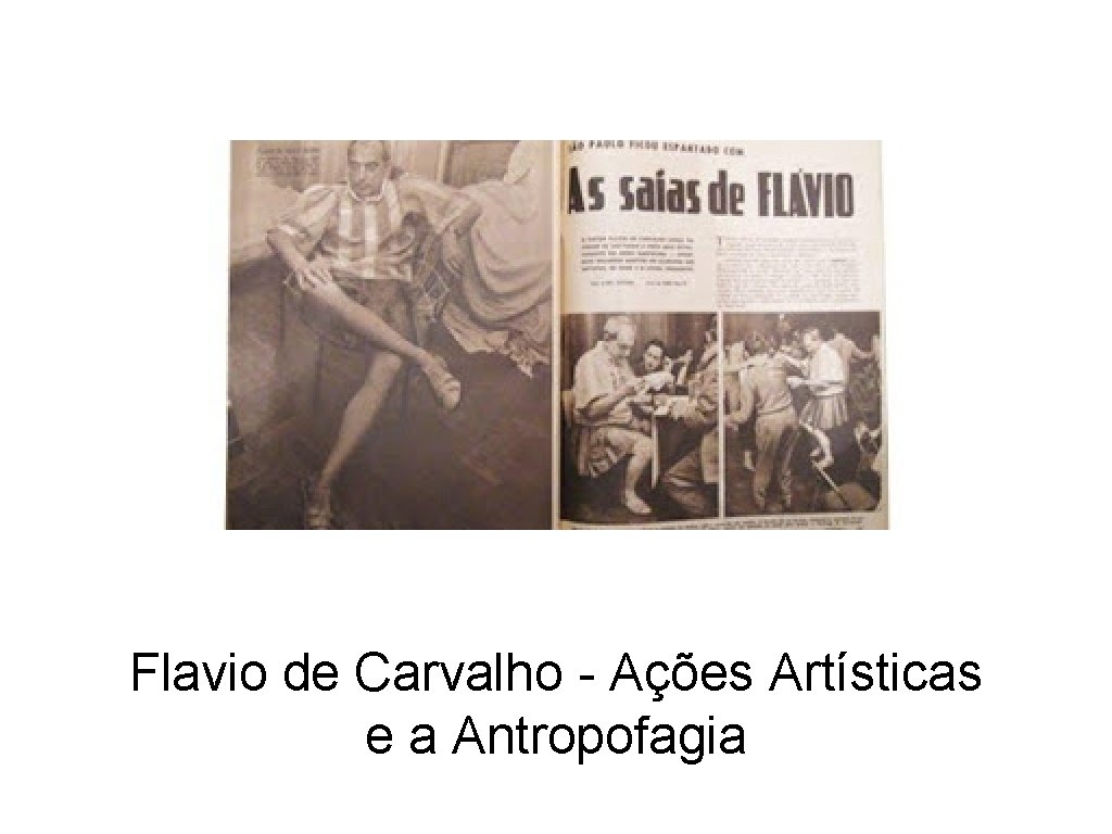 Flavio de Carvalho - Ações Artísticas e a Antropofagia 
