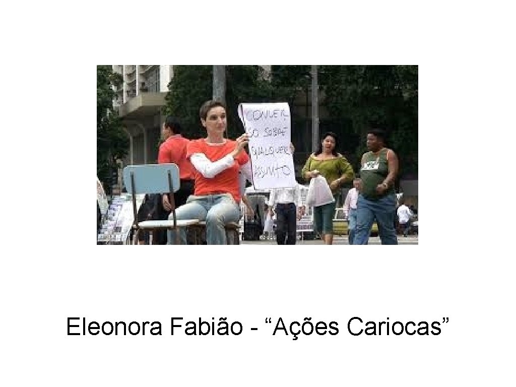 Eleonora Fabião - “Ações Cariocas” 