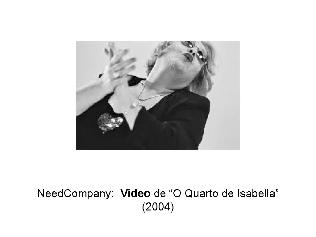 Need. Company: Video de “O Quarto de Isabella” (2004) 