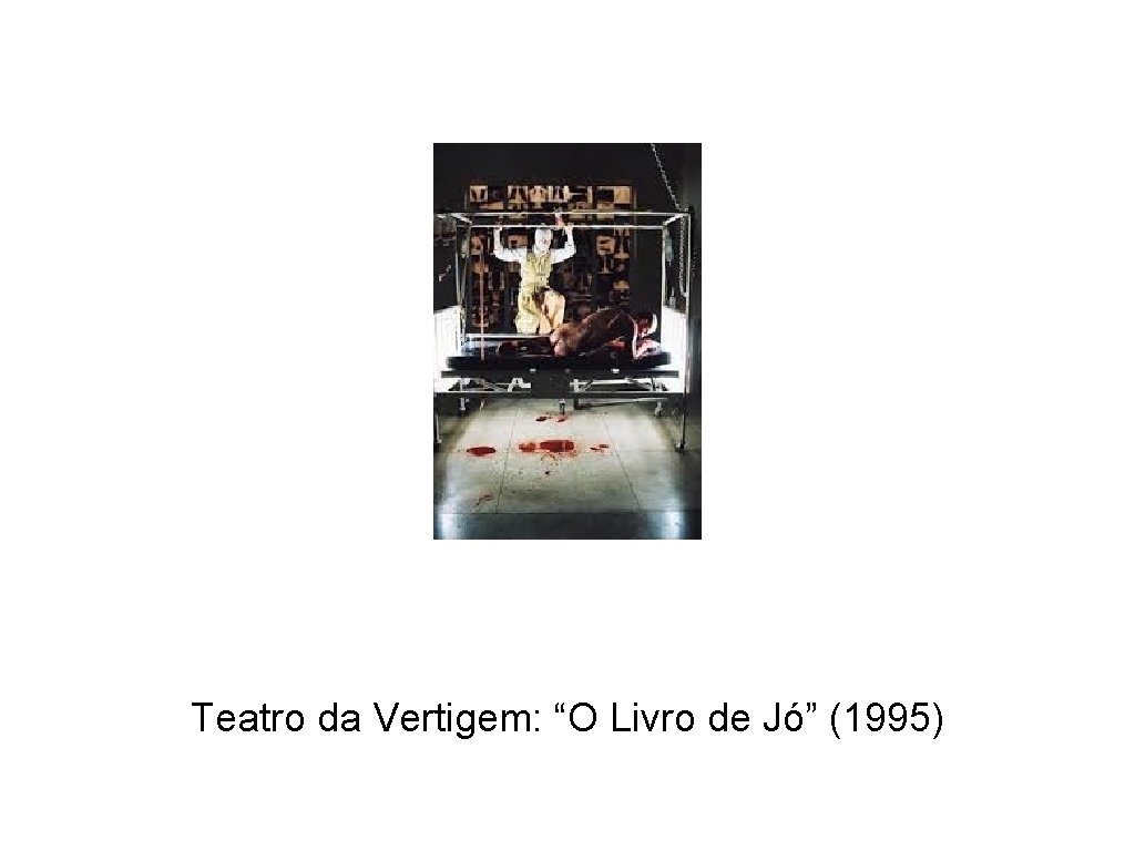 Teatro da Vertigem: “O Livro de Jó” (1995) 