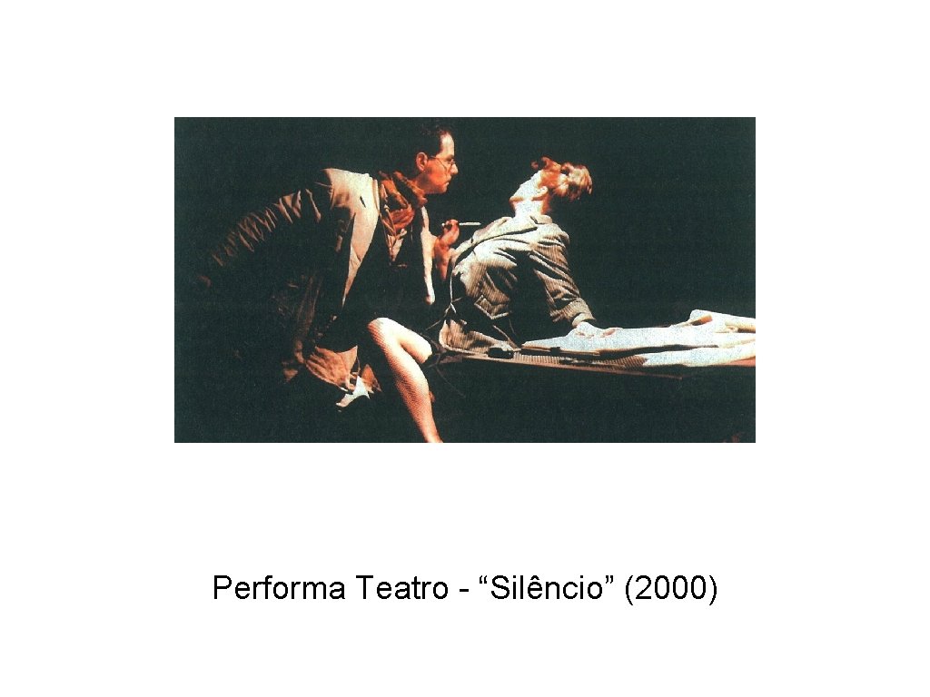 Performa Teatro - “Silêncio” (2000) 