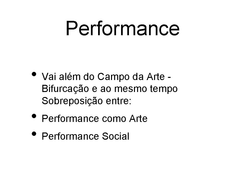 Performance • Vai além do Campo da Arte - Bifurcação e ao mesmo tempo