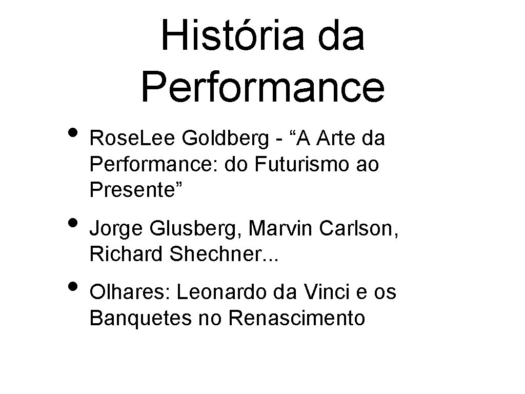 História da Performance • Rose. Lee Goldberg - “A Arte da Performance: do Futurismo