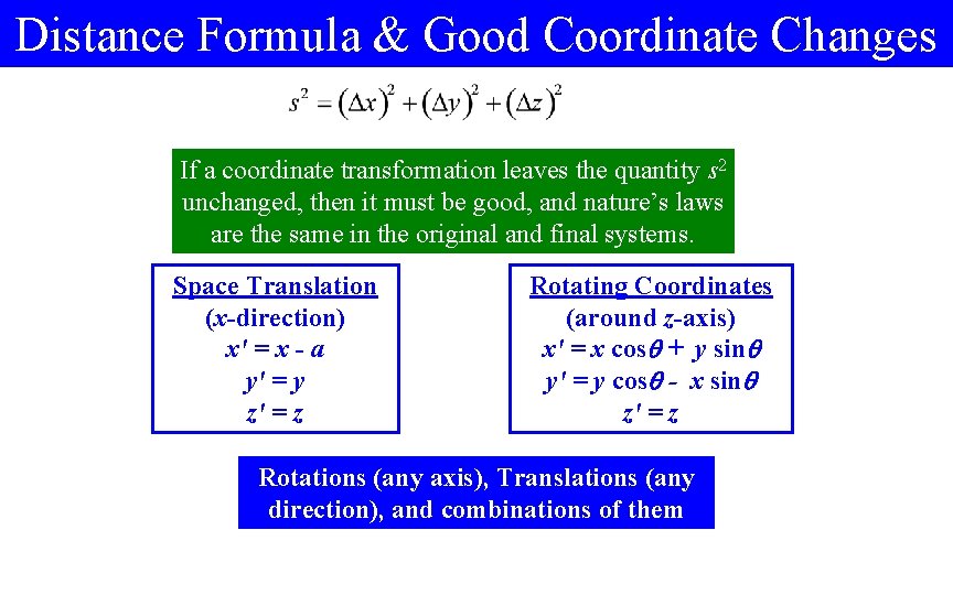 Distance Formula & Good Coordinate Changes If a coordinate transformation leaves the quantity s