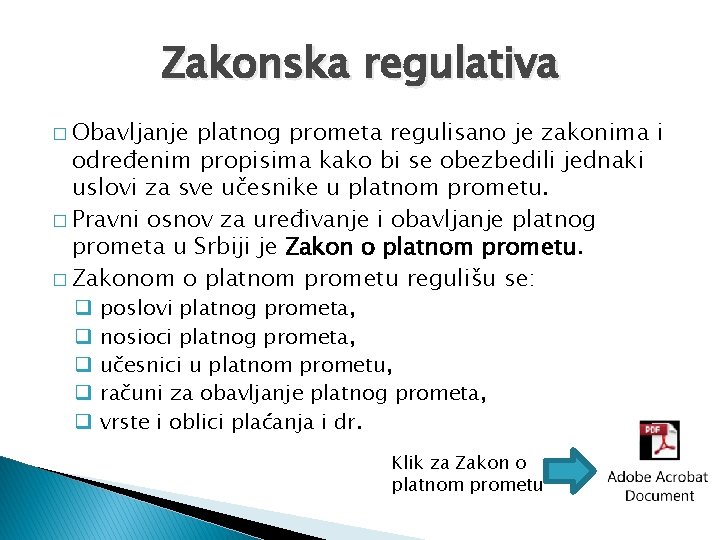 Zakonska regulativa � Obavljanje platnog prometa regulisano je zakonima i određenim propisima kako bi