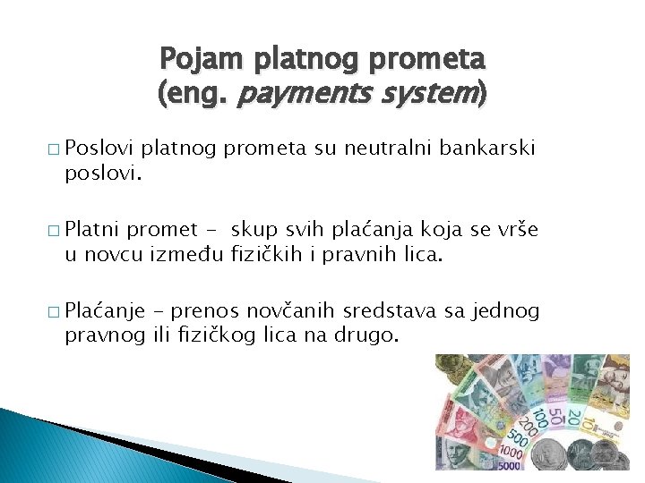 Pojam platnog prometa (eng. payments system) � Poslovi platnog prometa su neutralni bankarski poslovi.