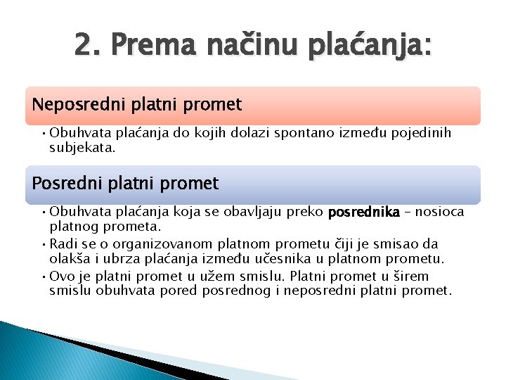 2. Prema načinu plaćanja: Neposredni platni promet • Obuhvata plaćanja do kojih dolazi spontano