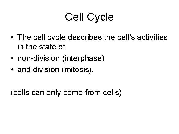 Cell Cycle • The cell cycle describes the cell’s activities in the state of