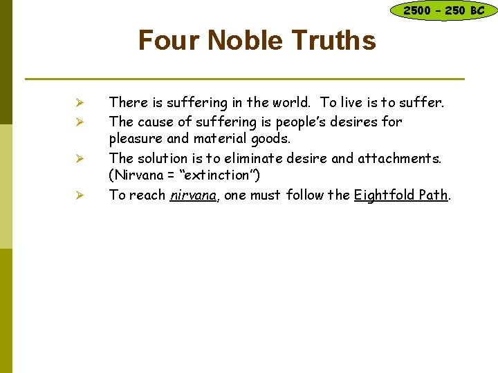 2500 – 250 BC Four Noble Truths Ø Ø There is suffering in the