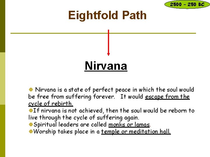 2500 – 250 BC Eightfold Path Nirvana ] Nirvana is a state of perfect