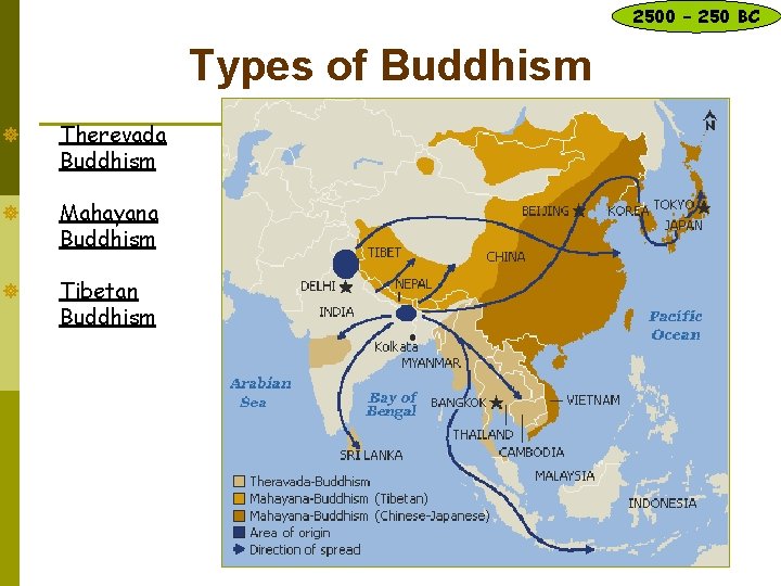 2500 – 250 BC Types of Buddhism ] Therevada Buddhism ] Mahayana Buddhism ]