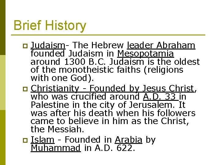 Brief History Judaism- The Hebrew leader Abraham founded Judaism in Mesopotamia around 1300 B.