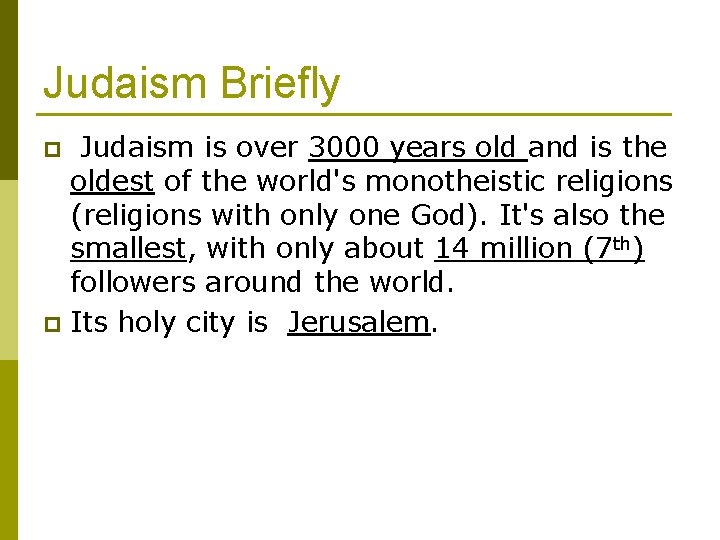 Judaism Briefly Judaism is over 3000 years old and is the oldest of the