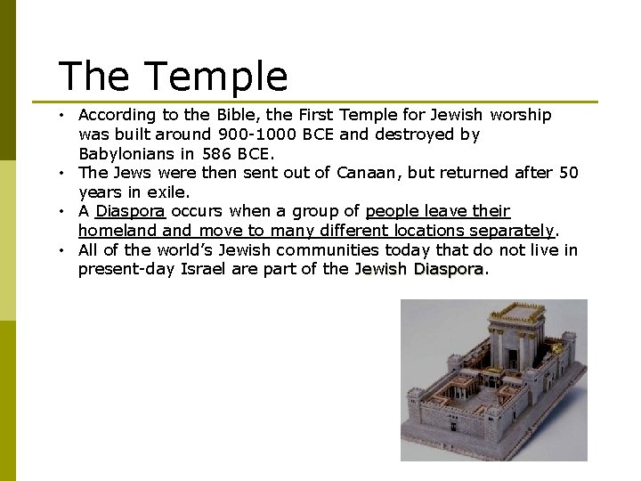 The Temple • According to the Bible, the First Temple for Jewish worship was