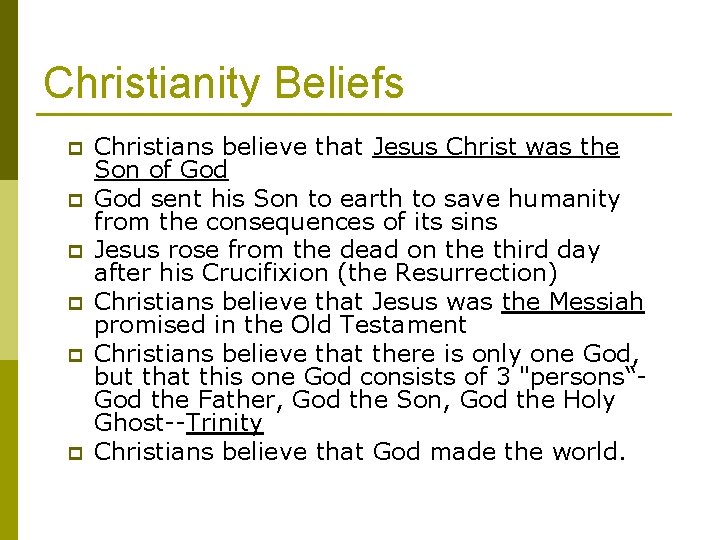 Christianity Beliefs p p p Christians believe that Jesus Christ was the Son of