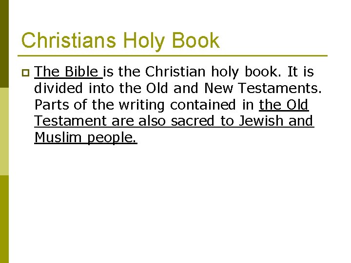 Christians Holy Book p The Bible is the Christian holy book. It is divided