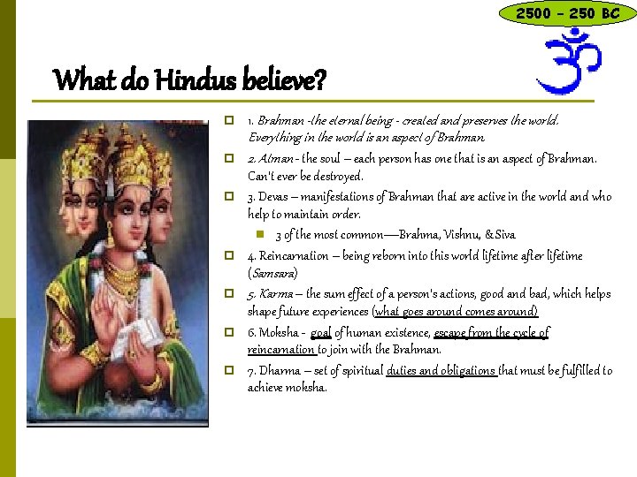 2500 – 250 BC What do Hindus believe? p 1. Brahman -the eternal being