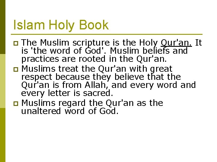 Islam Holy Book The Muslim scripture is the Holy Qur'an. It is 'the word