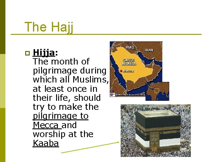 The Hajj p Hijja: The month of pilgrimage during which all Muslims, at least