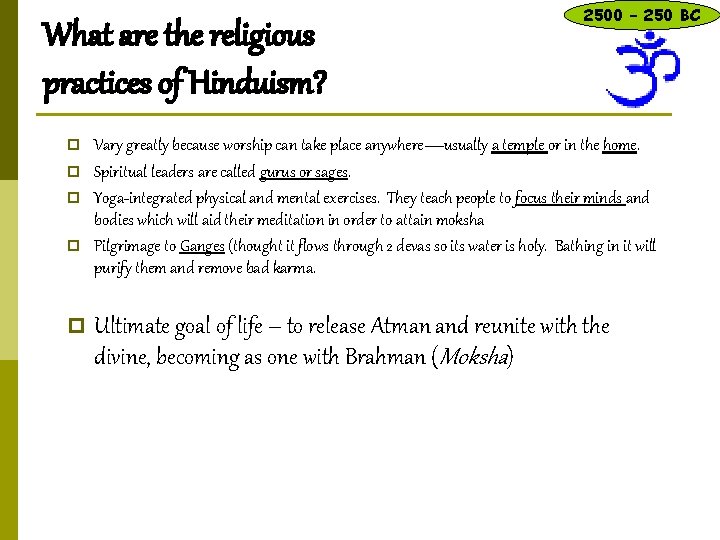 What are the religious practices of Hinduism? p p p 2500 – 250 BC What are the religious practices of Hinduism? p p p 2500 – 250 BC
