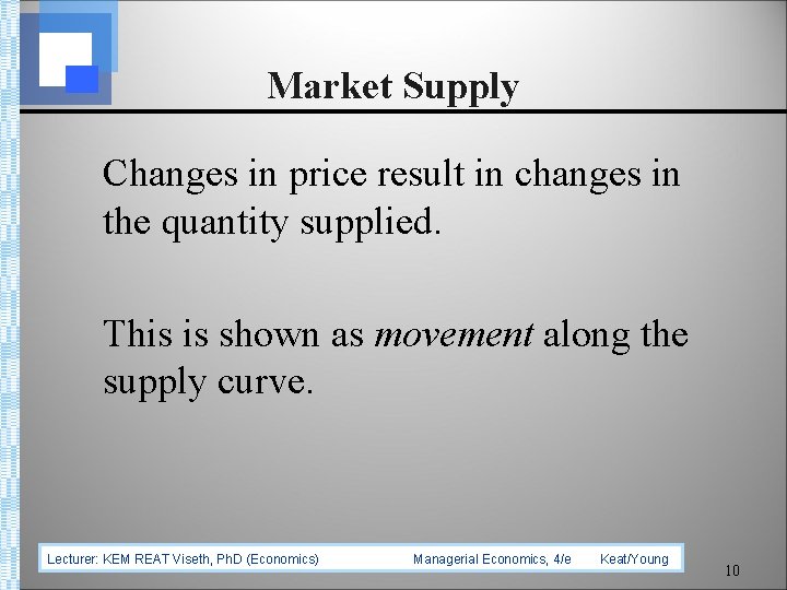Market Supply Changes in price result in changes in the quantity supplied. This is