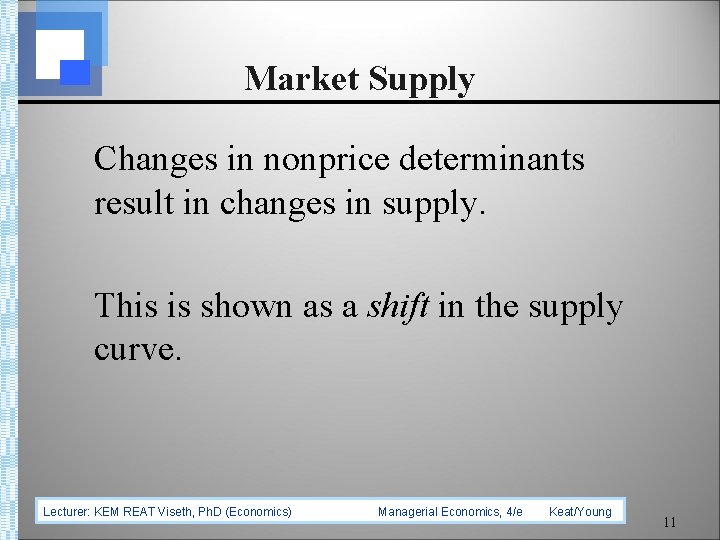 Market Supply Changes in nonprice determinants result in changes in supply. This is shown