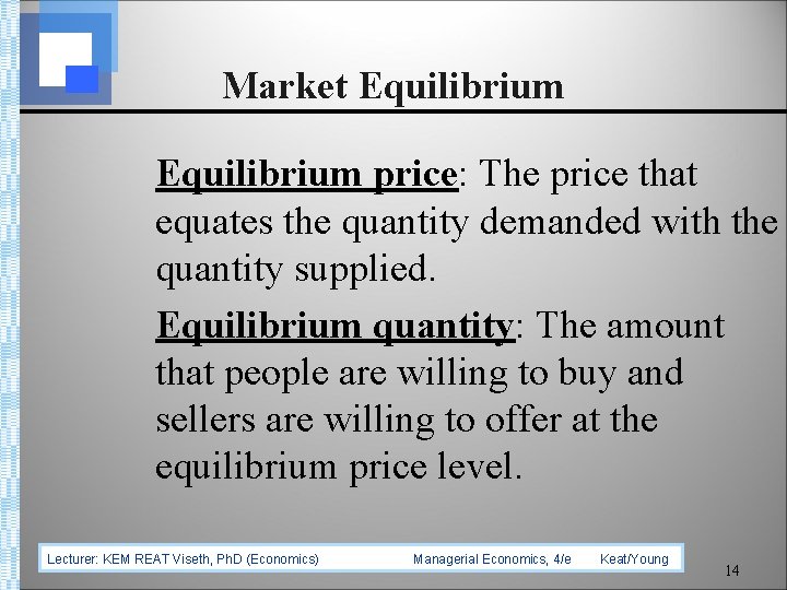 Market Equilibrium price: The price that equates the quantity demanded with the quantity supplied.