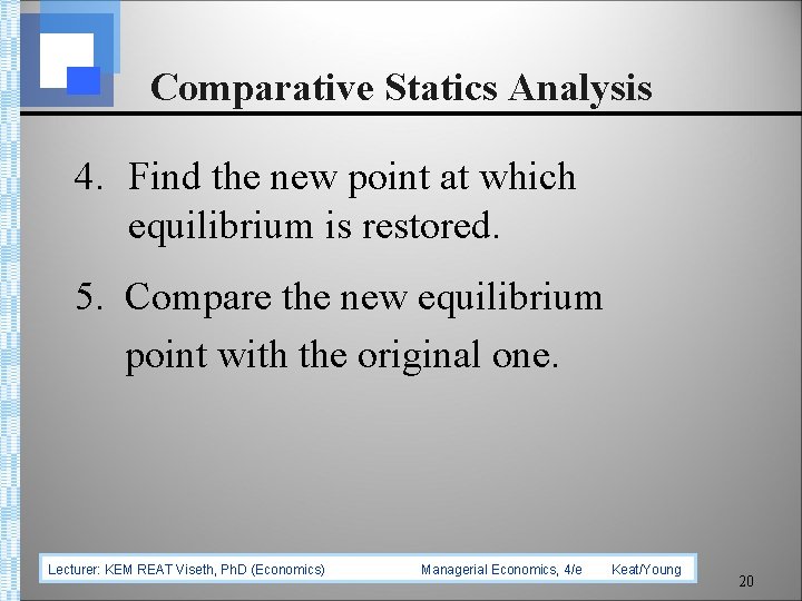 Comparative Statics Analysis 4. Find the new point at which equilibrium is restored. 5.