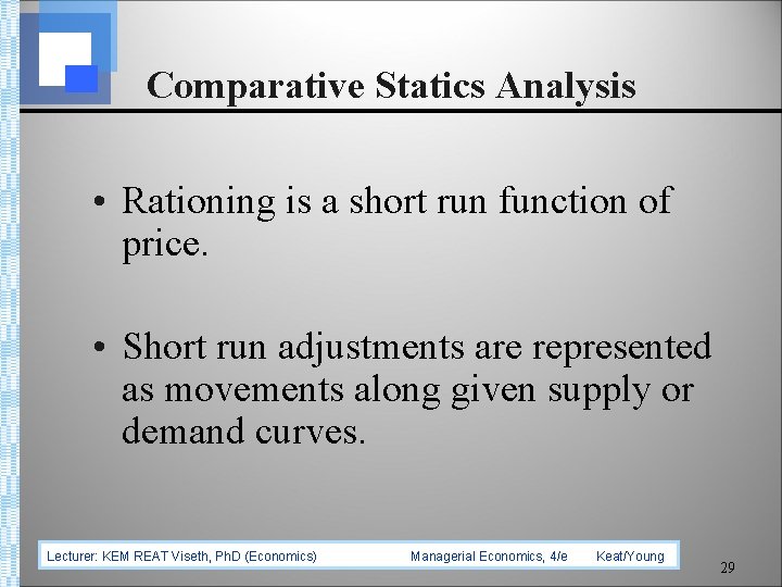 Comparative Statics Analysis • Rationing is a short run function of price. • Short