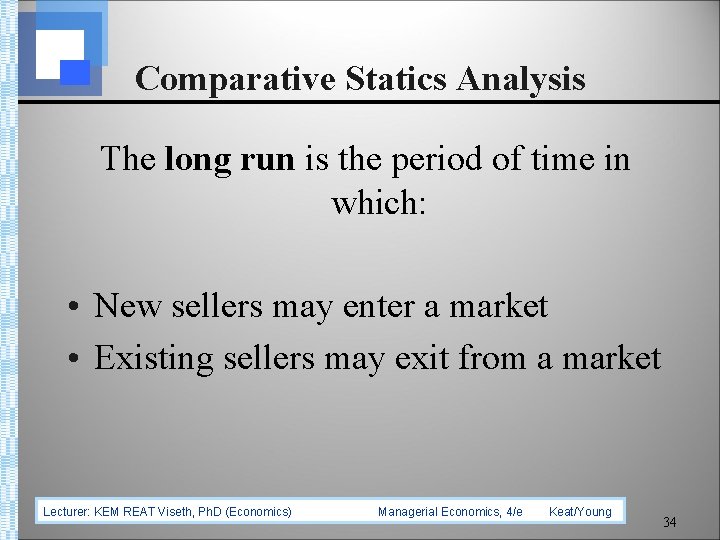 Comparative Statics Analysis The long run is the period of time in which: •