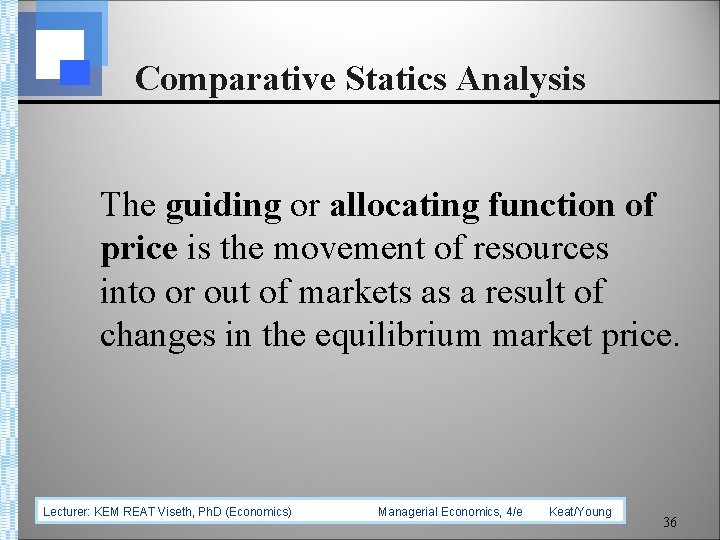 Comparative Statics Analysis The guiding or allocating function of price is the movement of