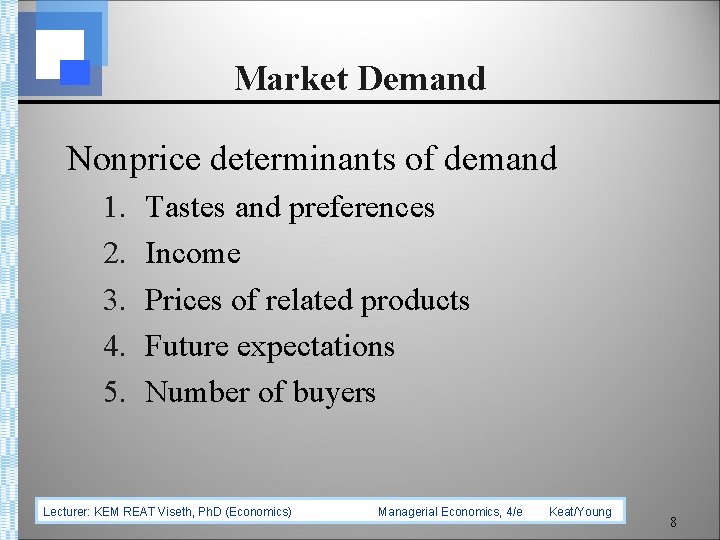 Market Demand Nonprice determinants of demand 1. 2. 3. 4. 5. Tastes and preferences