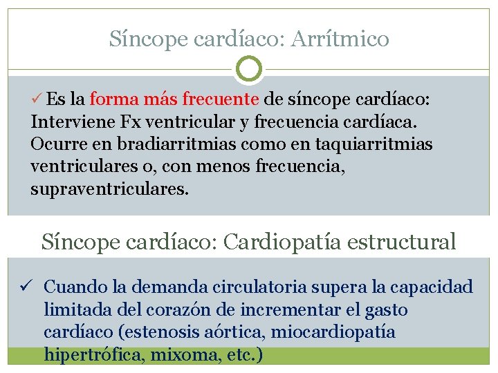 Síncope cardíaco: Arrítmico Es la forma más frecuente de síncope cardíaco: Interviene Fx ventricular