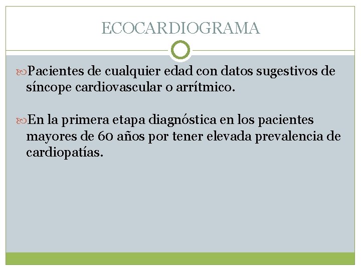 ECOCARDIOGRAMA Pacientes de cualquier edad con datos sugestivos de síncope cardiovascular o arrítmico. En