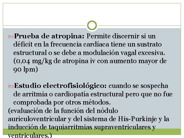  Prueba de atropina: Permite discernir si un déficit en la frecuencia cardíaca tiene