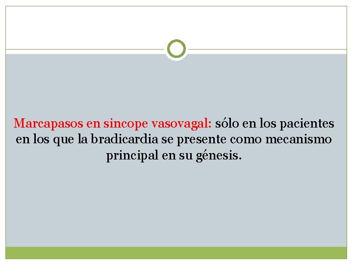 Marcapasos en sincope vasovagal: sólo en los pacientes en los que la bradicardia se