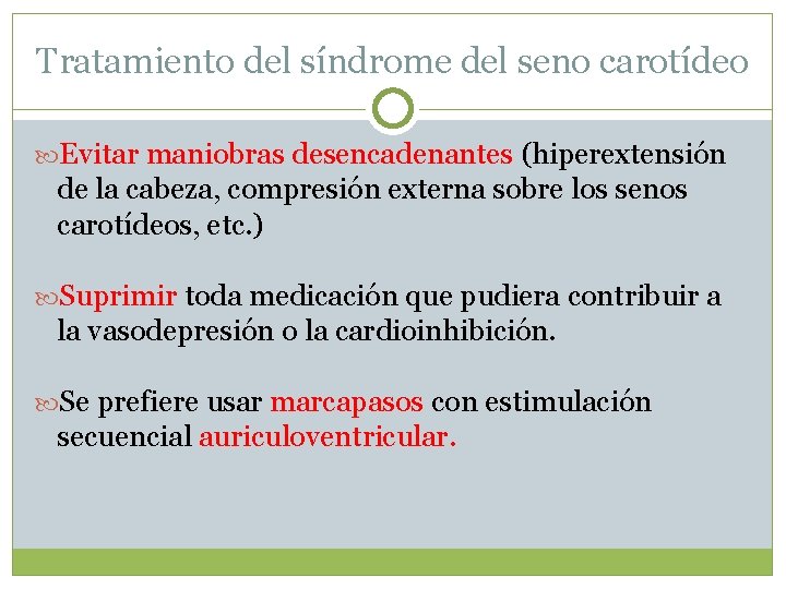 Tratamiento del síndrome del seno carotídeo Evitar maniobras desencadenantes (hiperextensión de la cabeza, compresión