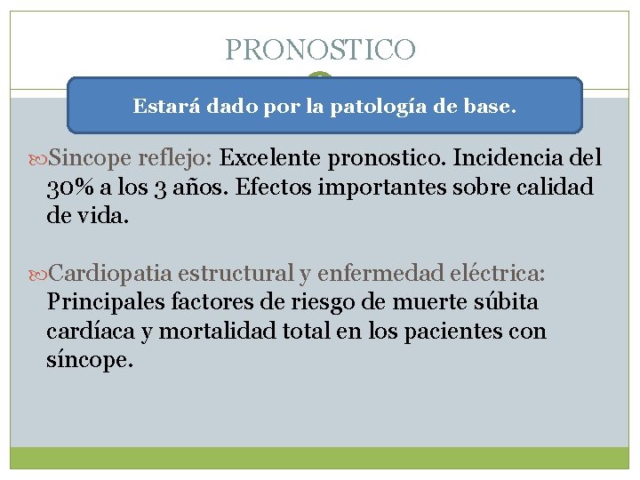 PRONOSTICO Estará dado por la patología de base. Sincope reflejo: Excelente pronostico. Incidencia del