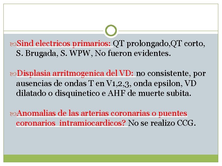  Sind electricos primarios: QT prolongado, QT corto, S. Brugada, S. WPW, No fueron